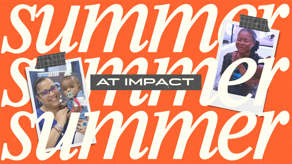 Summer at Impact