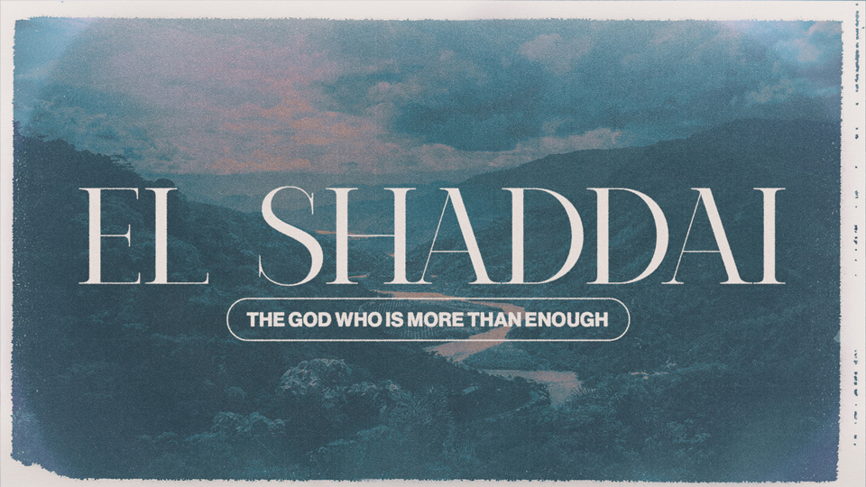 Sermon series: El Shaddai